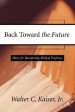 Back Toward the Future: Hints for Interpreting Biblical Prophecy