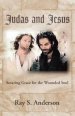 Judas and Jesus: Amazing Grace for the Wounded Soul