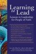 Learning to Lead: Lessons in Leadership for People of Faith