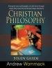 Christian Philosophy Study Guide: Everyone has a philosophy. It's the lens through which they view the world and make decisions.