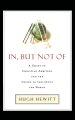 In, But Not of: A Guide to Christian Ambition and the Desire to Influence the World