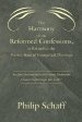 Harmony of the Reformed Confessions, as Related to the Present State of Evangelical Theology: An Essay Delivered Before the General Presbyterian Counc