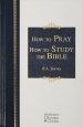 How to Pray and How to Study the Bible