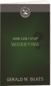 How Can I Stop Worrying?