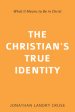 The Christian's True Identity: What It Means to Be in Christ