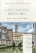 A Faith Worth Defending: The Synod of Dort's Enduring Heritage