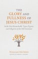 The Glory and Fullness of Jesus Christ: In the Most Remarkable Types, Figures, and Allegories of the Old Testament