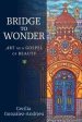 Bridge to Wonder: Art as a Gospel of Beauty