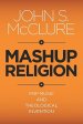 Mashup Religion: Pop Music and Theological Invention