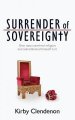 Surrender of Sovereignty: How man contrived religion and subordinated himself to it