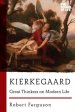 Kierkegaard: Great Thinkers on Modern Life