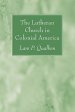 The Lutheran Church in Colonial America