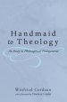 Handmaid to Theology: An Essay in Philosophical Prolegomena