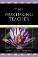 The Nurturing Teacher : Managing the Stress of Caring