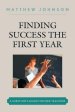 Finding Success the First Year : A Survivor's Guide for New Teachers