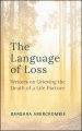 The Language of Loss: Poetry and Prose for Grieving and Celebrating the Love of Your Life