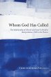 Whom God Has Called: The Relationship of Church and Israel in Pauline Interpretation, 1920 to the Present