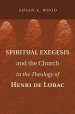 Spiritual Exegesis and the Church in the Theology of Henri de Lubac