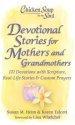 Chicken Soup For The Soul: Devotional Stories For Mothers And Grandmothers