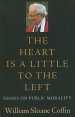 The Heart Is a Little to the Left: Essays on Public Morality