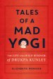 Tales of a Mad Yogi: The Life and Wild Wisdom of Drukpa Kunley