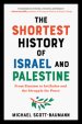 The Shortest History of Israel and Palestine: From Zionism to Intifadas and the Struggle for Peace