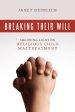 Breaking Their Will: Shedding Light on Religious Child Maltreatment