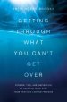 Getting Through What You Can't Get Over Paperback