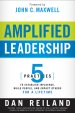 Amplified Leadership : 5 Practices To Establish Influences Build People And