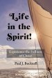 Life in the Spirit!: Experiencing the Fullness of Christ