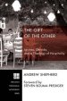 The Gift of the Other: Levinas, Derrida, and a Theology of Hospitality