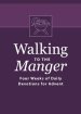 Walking to the Manger: Four Weeks of Daily Devotions for Advent