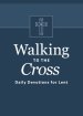 Walking to the Cross: Daily Devotions for Lent