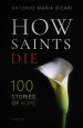 How Saints Die: 100 Stories of Hope