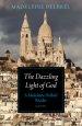 The Dazzling Light of God: A Madeleine Delbr