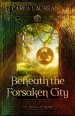 Beneath the Forsaken City: Volume 2