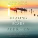 Healing the Scars of Addiction