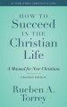 How to Succeed in the Christian Life: A Manual for New Christians