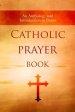 Catholic Prayer Book: An Anthology and Introduction to Prayer