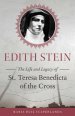 Edith Stein: The Life and Legacy of St. Teresa Benedicta of the Cross