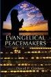 Evangelical Peacemakers: Gospel Engagement in a War-Torn World