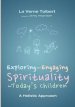 Exploring and Engaging Spirituality for Today's Children