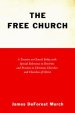 The Free Church: A Treatise on Church Polity with Special Relevance to Doctrine and Practice in Christian Churches and Churches of Chri