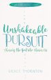 Unshakeable Pursuit (a 30-Day Devotional): Chasing the God Who Chases Us