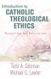 Introduction to Catholic Theological Ethics: Foundations and Applications