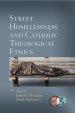 Street Homelessness and Catholic Theological Ethics