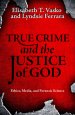 True Crime and the Justice of God: Ethics, Media, and Forensic Science