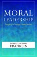 Moral Leadership: Integrity, Courage, Imagination