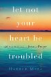 Let Not Your Heart Be Troubled: 40 Daily Meditations on Jesus and Prayer