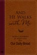 And He Walks with Me: 365 Daily Reminders of Jesus's Love from Our Daily Bread (a Daily Devotional for the Entire Year)